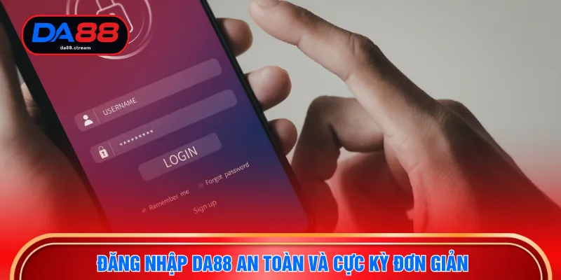 Đăng Nhập DA88 - Quy Trình Bảo Mật Tài Khoản An Toàn 2 Đăng nhập DA88 an toàn và cực kỳ đơn giản