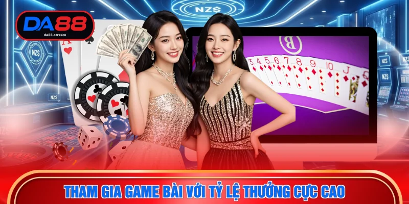 Game Bài DA88 3 Tham gia game bài với tỷ lệ thưởng cực cao